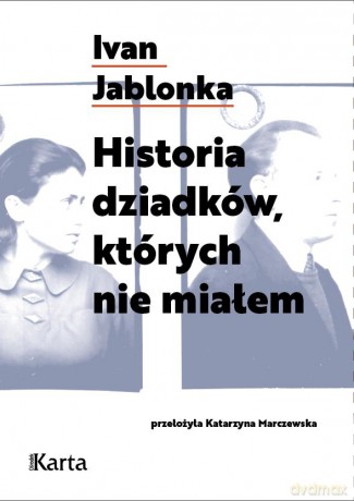 Historia dziadków, których nie miałem - Ivan Jablonka [KSIĄŻKA]