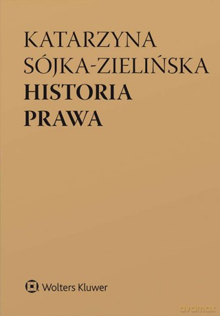Historia prawa - Katarzyna Sójka-Zielińska [KSIĄŻKA]