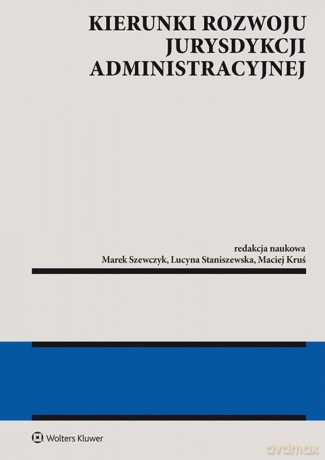 Kierunki rozwoju jurysdykcji administracyjnej [KSIĄŻKA]