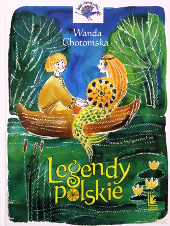 Legendy Polskie. Baśnie i legendy polskie - Wanda Chotomska [KSIĄŻKA]