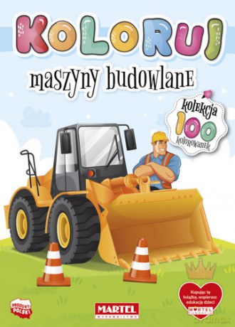 Maszyny budowlane. Koloruj [KSIĄŻKA]