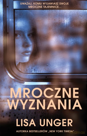 Mroczne wyznania - Lisa Unger [KSIĄŻKA]