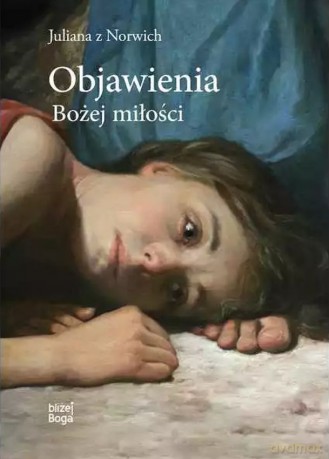 Objawienia Bożej miłości - Julianna z Norwich [KSIĄŻKA]