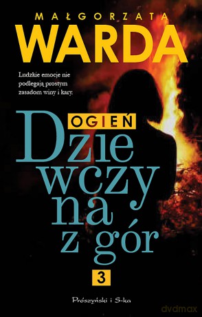 Ogień. Dziewczyna z gór (Tom 3) - Małgorzata Warda [KSIĄŻKA]