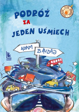 Podróż za jeden uśmiech. Klub łowców przygód - Adam Bahdaj [KSIĄŻKA]