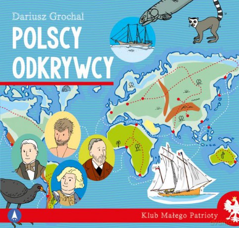 Polscy odkrywcy. Klub małego patrioty - Dariusz Grochal, Dariusz Grochal [KSIĄŻKA]