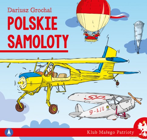 Polskie samoloty. Klub małego patrioty - Dariusz Grochal, Dariusz Grochal [KSIĄŻKA]