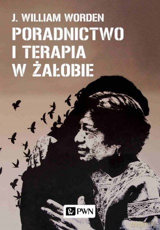 Poradnictwo i terapia w żałobie - J. William Worden [KSIĄŻKA]