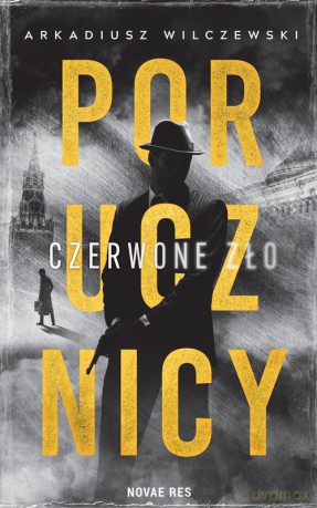 Porucznicy. Czerwone zło - Arkadiusz Wilczewski [KSIĄŻKA]