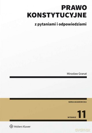 Prawo konstytucyjne z pytaniami i odpowiedziami - Mirosław Granat [KSIĄŻKA]