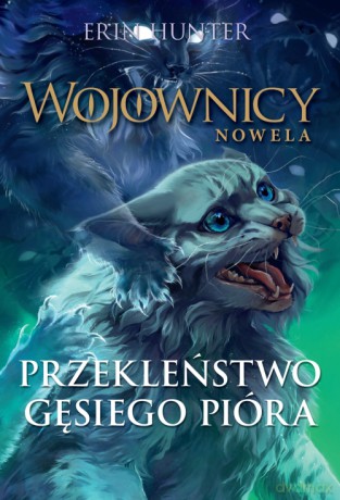 Przekleństwo Gęsiego Pióra. Wojownicy. Nowela - Erin Hunter [KSIĄŻKA]