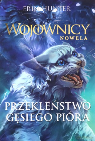 Przekleństwo Gęsiego Pióra. Wojownicy. Nowela - Erin Hunter [KSIĄŻKA]