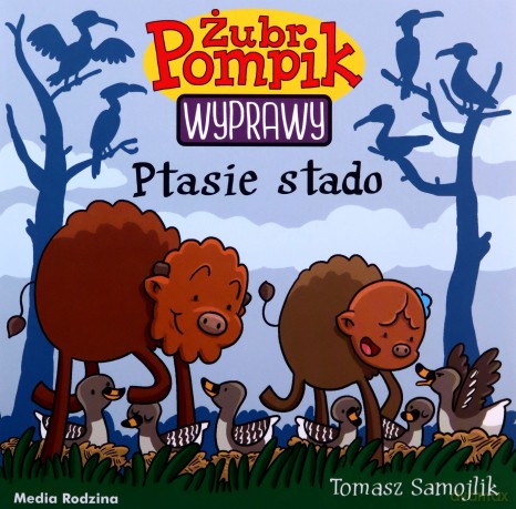 Ptasie stado. Żubr Pompik. Wyprawy - Tomasz Samojlik [KSIĄŻKA]