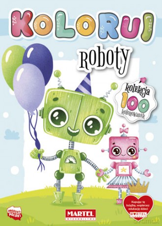 Roboty. Koloruj [KSIĄŻKA]