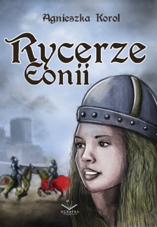Rycerze Eonii - Agnieszka Korol [KSIĄŻKA]
