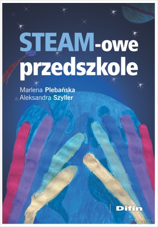 STEAM-owe przedszkole - Marlena Plebańska, Aleksandra Szyller [KSIĄŻKA]