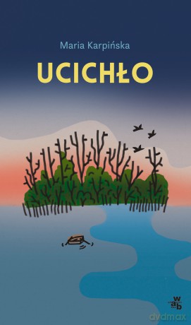 Ucichło - Maria Karpińska [KSIĄŻKA]