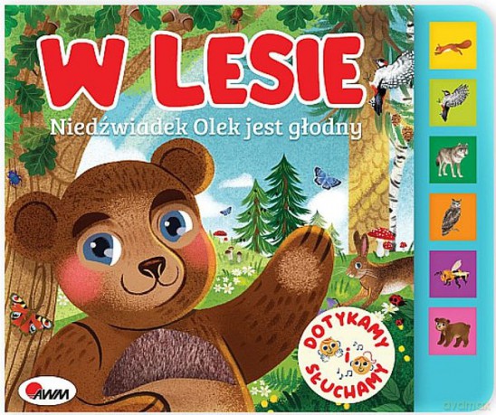 W lesie. Niedźwiadek Olek jest głodny. Dotykamy i słuchamy - Natalia Kawałko-Dzikowska [KSIĄŻKA]