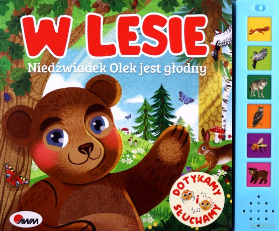 W lesie. Niedźwiadek Olek jest głodny. Dotykamy i słuchamy - Natalia Kawałko-Dzikowska [KSIĄŻKA]