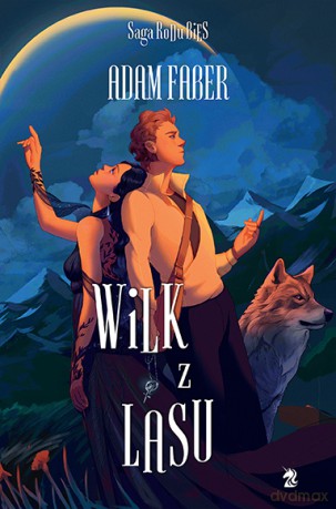 Wilk z lasu. Saga Rodu Bies (Tom 2) - Adam Faber [KSIĄŻKA]