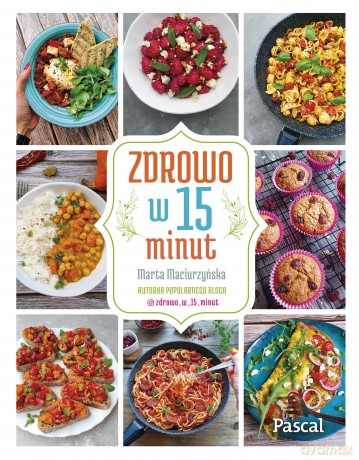 Zdrowo w 15 minut - Marta Maciurzyńska [KSIĄŻKA]