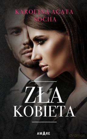 Zła kobieta - Karolina Agata Socha [KSIĄŻKA]