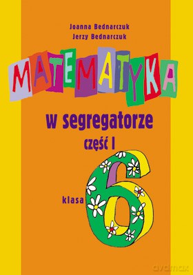 Matematyka W Segregatorze Kl. 6 Cz. 1 Podręcznik [KSIĄŻKA]