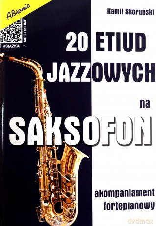 20 etiud jazzowych na saksofon - akompaniament fortepianowy - Kamil Skorupski [KSIĄŻKA]