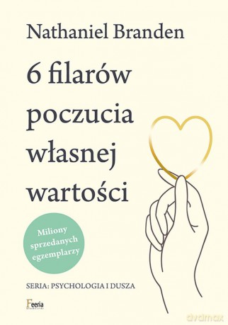 6 filarów poczucia własnej wartości - Nathaniel Branden [KSIĄŻKA]