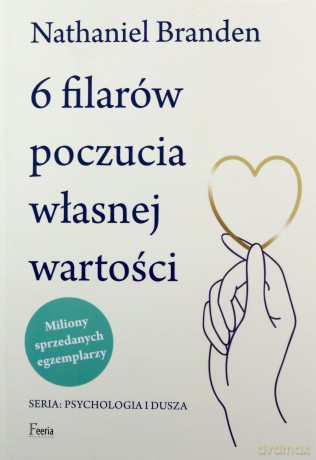 6 filarów poczucia własnej wartości - Nathaniel Branden [KSIĄŻKA]