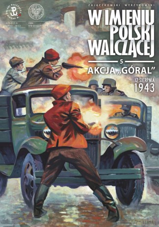 Akcja "Góral". 12 sierpnia 1943. W imieniu Polski Walczącej (Tom 5) - Sławomir Zajączkowski, Krzysztof Wyrzykowski [KOMIKS]