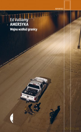 Ameksyka. Wojna wzdłuż granicy - Ed Vulliamy [KSIĄŻKA]