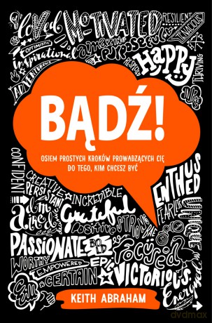 Bądź! Osiem prostych kroków prowadzących cię do tego, kim chcesz być - Keith Abraham [KSIĄŻKA]