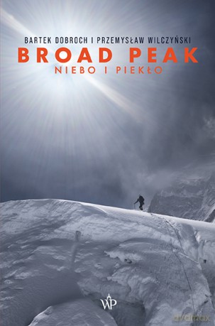 Broad Peak. Niebo i piekło - Bartek Dobroch, Przemysław Wilczyński [KSIĄŻKA]