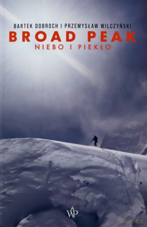 Broad Peak. Niebo i piekło - Bartek Dobroch, Przemysław Wilczyński [KSIĄŻKA]