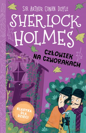 Człowiek na czworakach. Klasyka dla dzieci. Sherlock Holmes (Tom 28) - Arthur Conan Doyle [KSIĄŻKA]