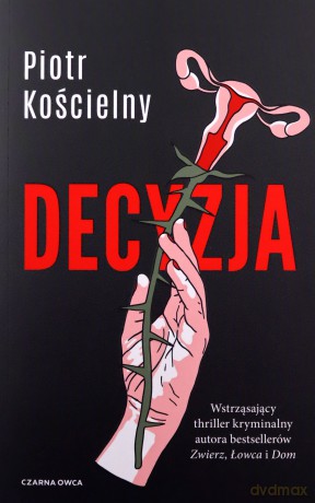 Decyzja - Piotr Kościelny [KSIĄŻKA]
