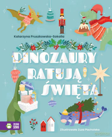 Dinozaury ratują święta - Katarzyna Pruszkowska-Sokalla [KSIĄŻKA]