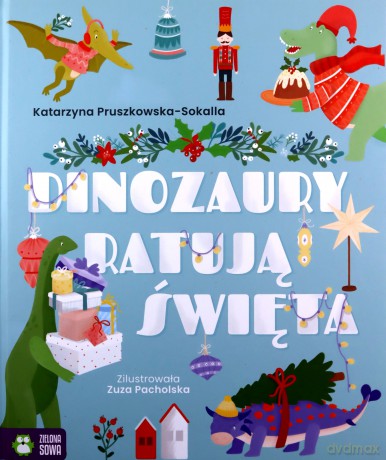 Dinozaury ratują święta - Katarzyna Pruszkowska-Sokalla [KSIĄŻKA]
