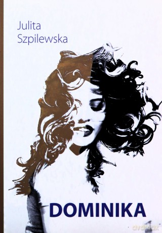 Dominika - Julita Szpilewska [KSIĄŻKA]