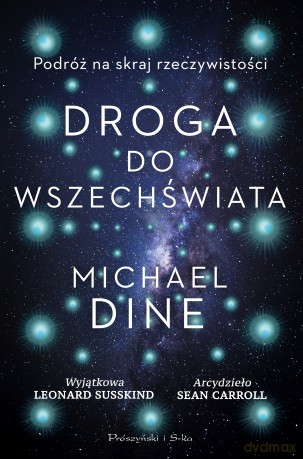 Droga do Wszechświata. Podróż na skraj rzeczywistości - Michael Dine [KSIĄŻKA]