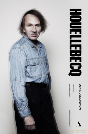 Houellebecq - Denis Demonpion [KSIĄŻKA]