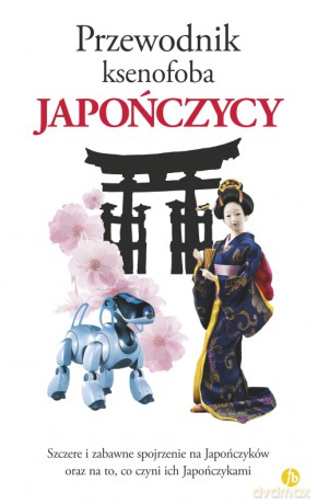 Japończycy. Przewodnik ksenofoba - Sahoko Kaji, Noriko Hama, Robert Ainsley, Jonathan Rice [KSIĄŻKA]
