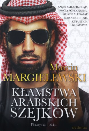 Kłamstwa arabskich szejków - Marcin Margielewski [KSIĄŻKA]
