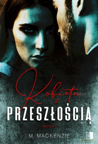 Kobieta z przeszłością. Blizny (Tom 2) - M. Mackenzie [KSIĄŻKA]