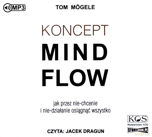 Koncept MindFlow. Jak przez nie-chcenie i nie-działanie osiągnąć wszystko - Tom Mögele [AUDIOBOOK]