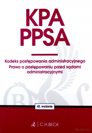 KPA. PPSA. Kodeks postępowania administracyjnego. Prawo o postępowaniu przed sądami administracyjnymi [KSIĄŻKA]