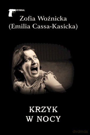 Krzyk w nocy - Emilia Cassa-Kasicka [KSIĄŻKA]