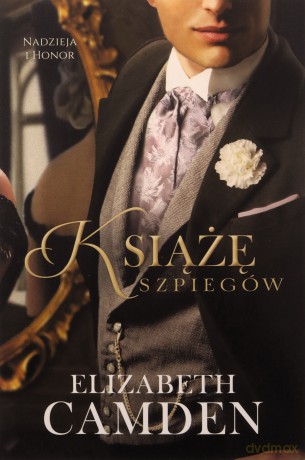 Książę szpiegów. Nadzieja i honor (Tom 3) - Elizabeth Camden [KSIĄŻKA]