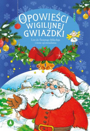 List do Świętego Mikołaja. Opowieści wigilijnej Gwiazdki [KSIĄŻKA]